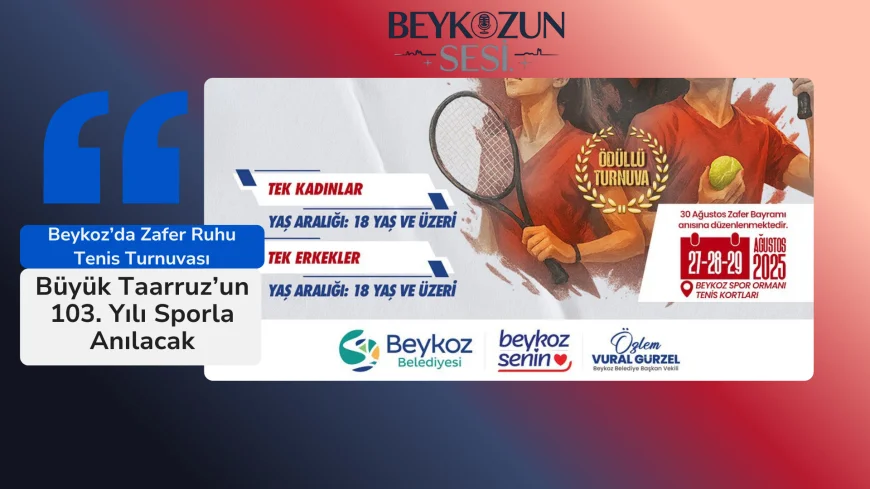 Beykoz’da Zafer Ruhu Tenis Turnuvası: Büyük Taarruz’un 103. Yılı Sporla Anılacak