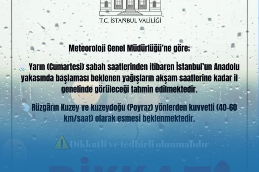 İstanbul Valiliği’nden kuvvetli yağış ve poyraz uyarısı: Yarın sabah Anadolu Yakası’nda başlayacak