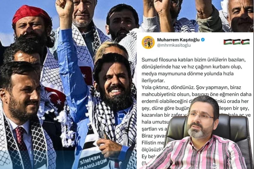 Muharrem Kaşıtoğlu’ndan Sumud filosuna katılan ünlülere tepki: “Başınızı öne eğmenin daha erdemli olabileceğini düşünün”