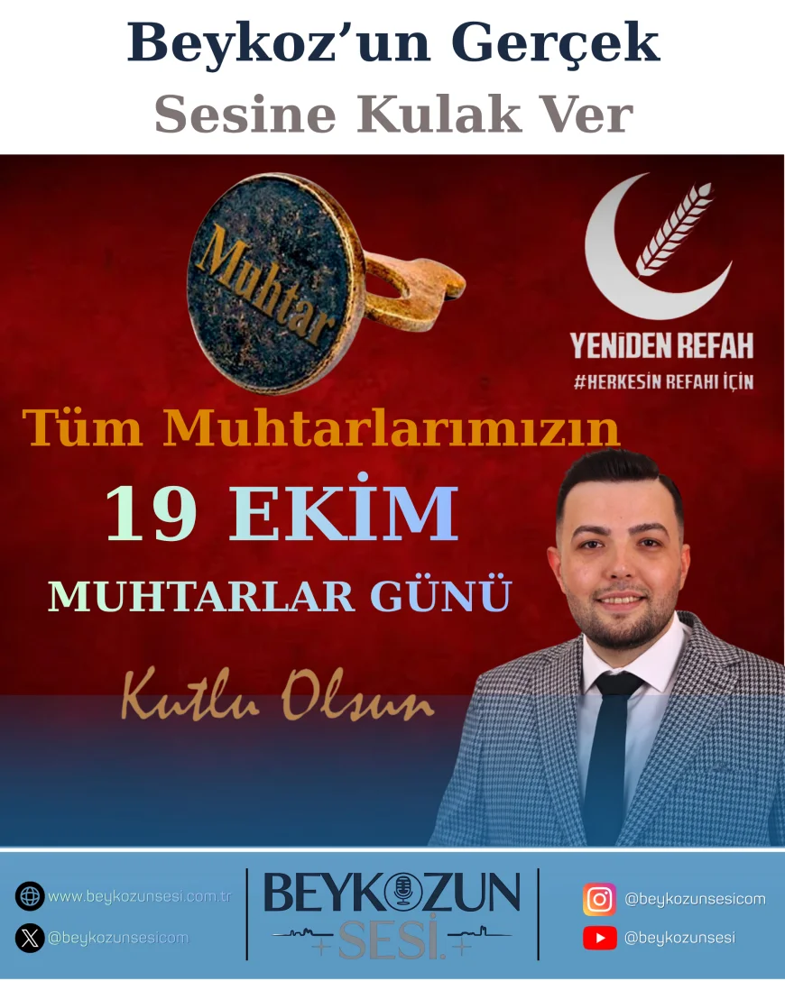 Yeniden Refah Partisi Beykoz İlçe Başkanı Mustafa Çiçek’ten 19 Ekim Muhtarlar Günü mesajı