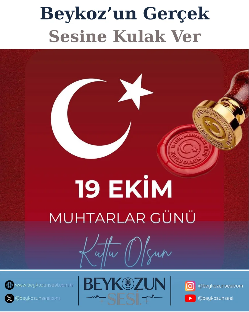 CHP Beykoz İlçe Başkanı Aydın Düzgün: “Beykoz’un Kalbi Olan Muhtarlarımızın 19 Ekim Muhtarlar Günü’nü Kutluyorum”