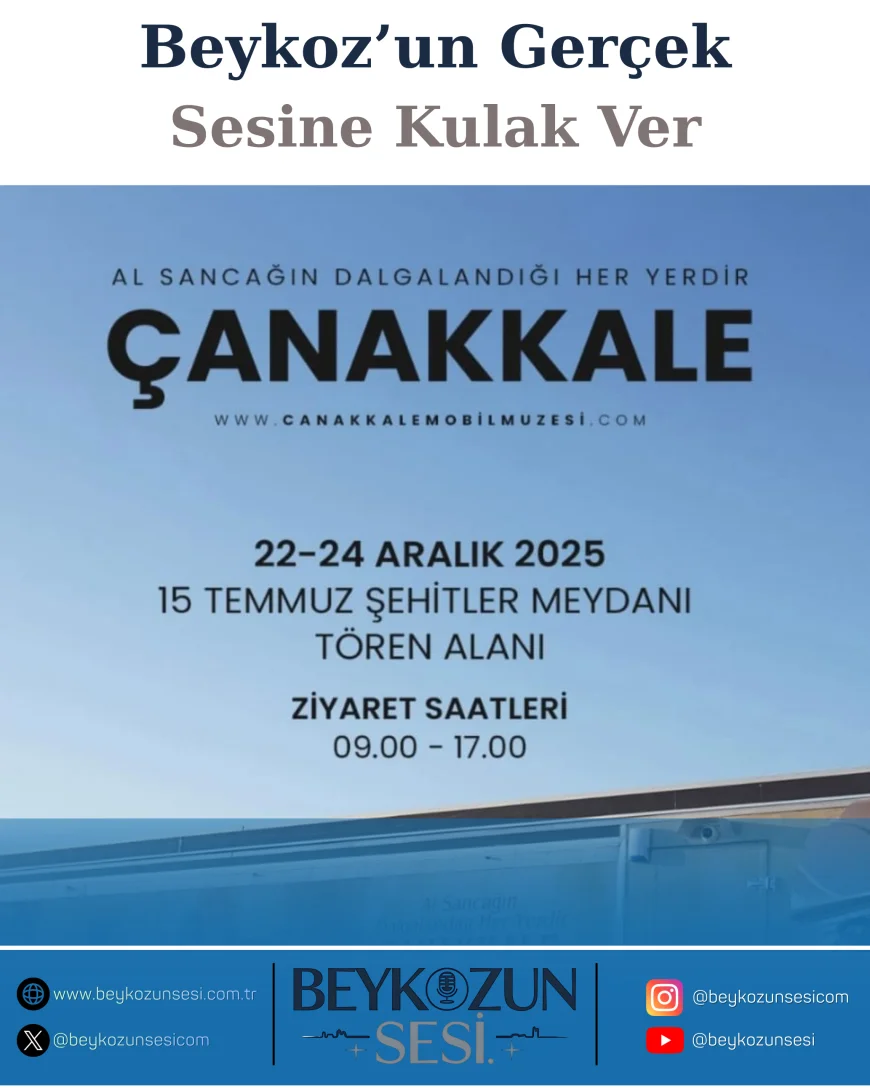 Çanakkale Savaşları Mobil Müzesi Beykoz’da: “Al Sancağın Dalgalandığı Her Yerdir Çanakkale” Anlayışıyla Ziyarete Açılıyor
