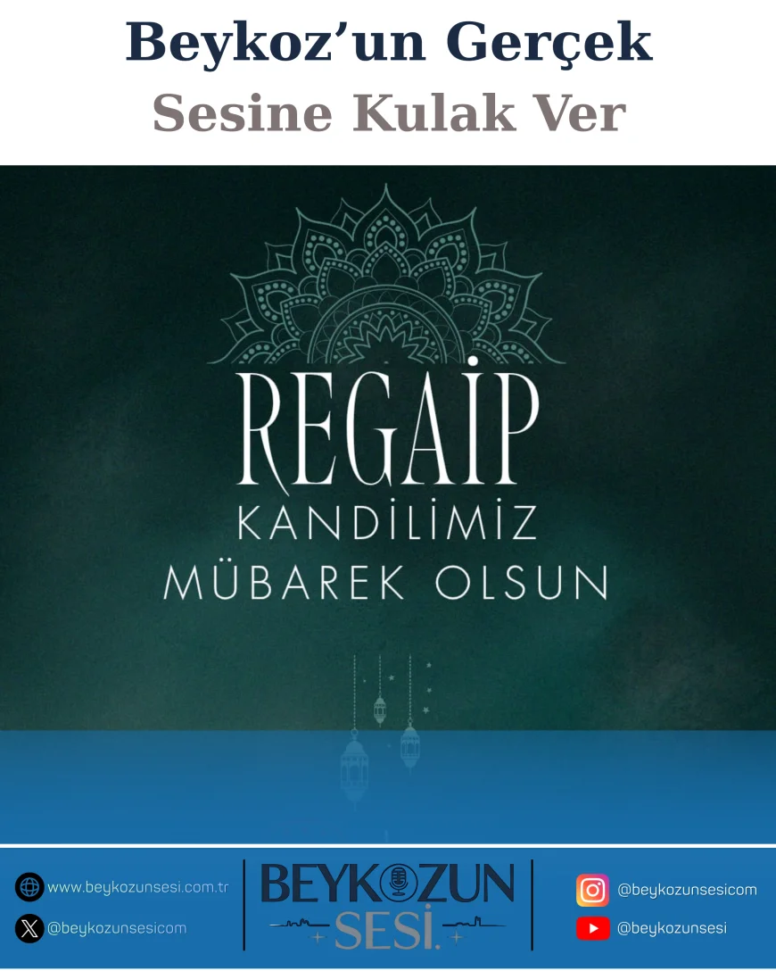 BEYKOZ KAYMAKAMI DR. FATİH ÜRKMEZER: “REGAİP KANDİLİ MANEVİ COŞKUYU DOYASIYA YAŞATMA FIRSATIDIR”