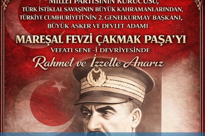 Mareşal Fevzi Çakmak Paşa Vefatının Sene-i Devriyesinde Türk Milleti Tarafından Rahmet ve Minnetle Anıldı