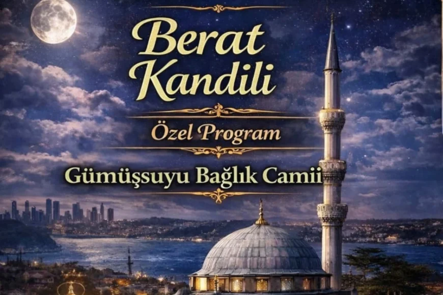 Beykoz Diyanet Gençlik “Berat Gecesi Rahmet ve Bereket Vaktidir” Programıyla 2 Şubat’ta Gümüşsuyu Bağlık Camii’nde Buluşuyor