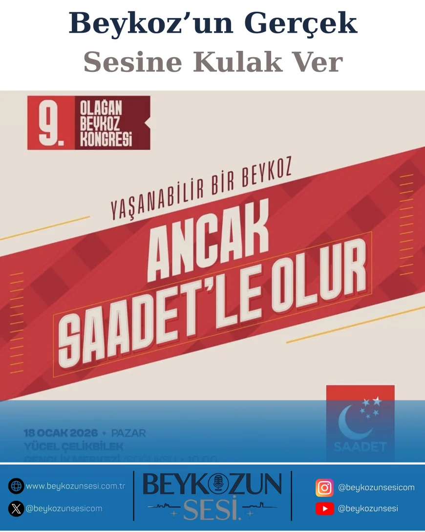 Saadet Partisi Beykoz İlçe Teşkilatı 9. Olağan Kongreye Gidiyor: “Yaşanabilir Bir Beykoz Ancak Saadet’le Olur”