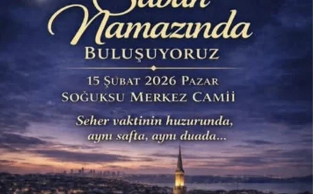 Soğuksu Merkez Camii’nde 15 Şubat’ta Sabah Namazı Buluşması: “Aynı Safta, Aynı Duada Buluşuyoruz”