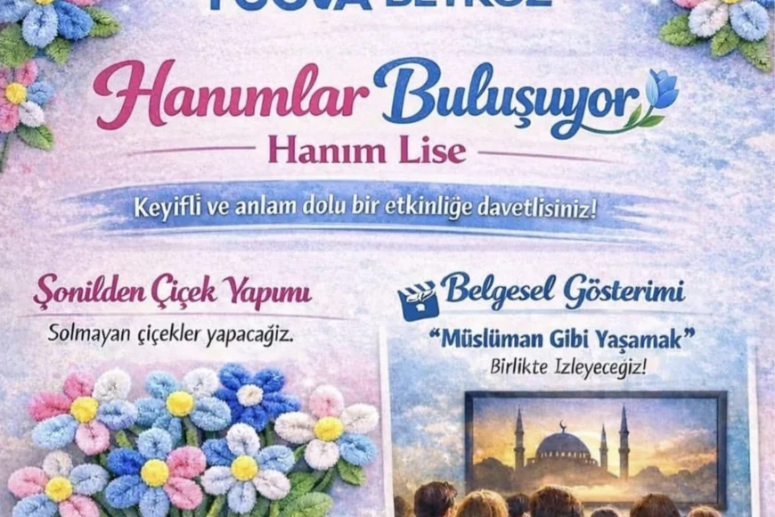 TÜGVA Beykoz Liseli Hanımlar İçin “Hanımlar Buluşuyor – Hanım Lise” Etkinliğiyle Keyifli ve Anlamlı Buluşma Düzenliyor