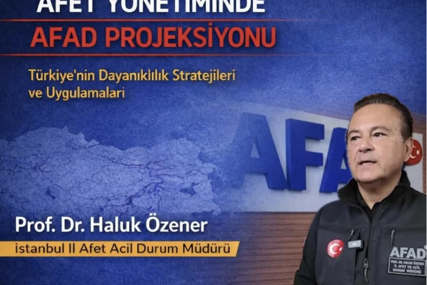 AFAD İstanbul İl Müdürü Prof Dr Haluk Özener Kavacık’ta Türkiye’nin Afet Yönetimi Vizyonunu Paylaşıyor