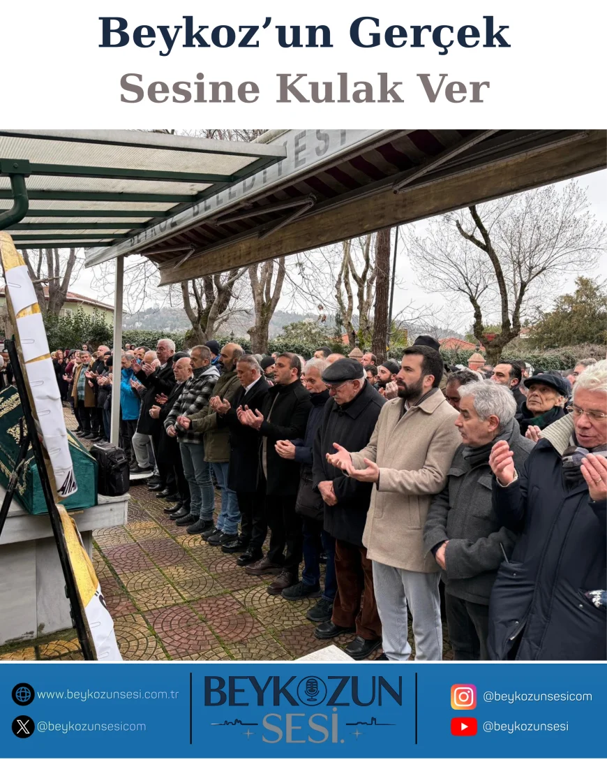 Beykoz’da Duygusal Veda Anadolu Hisarı Mahalle Muhtarı Güzin Merve’nin Eşi Oktay Merve Son Yolculuğuna Uğurlandı