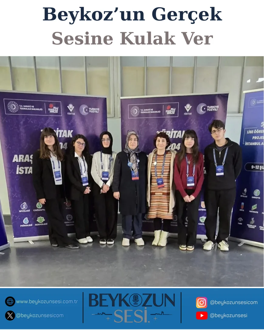 Beykoz’un Genç Bilim İnsanları TÜBİTAK 57’nci Lise Projeleri Bölge Finallerinde Başarıyla Temsil Edildi