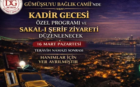 Beykoz Gümüşsuyu Bağlık Camii’nde Kadir Gecesi Özel Programı ve Sakal-ı Şerif Ziyareti Yapılacak