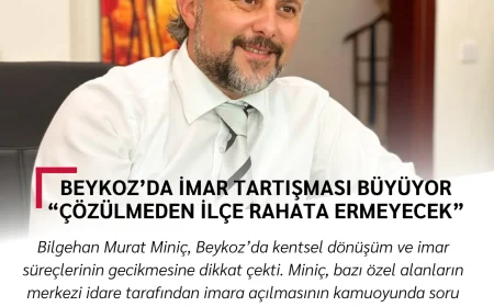 Beykoz’da İmar Tartışması Büyüyor: “Çözülmeden İlçe Rahata Ermeyecek”