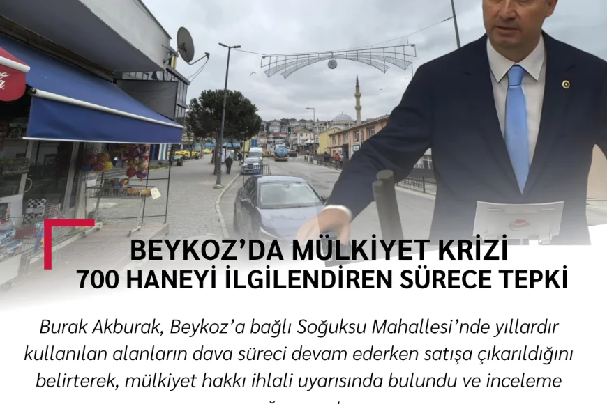 Beykoz’da Mülkiyet Krizi: 700 Haneyi İlgilendiren Sürece Tepki