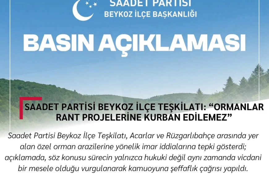 Saadet Partisi Beykoz İlçe Teşkilatı: “Ormanlar Rant Projelerine Kurban Edilemez”