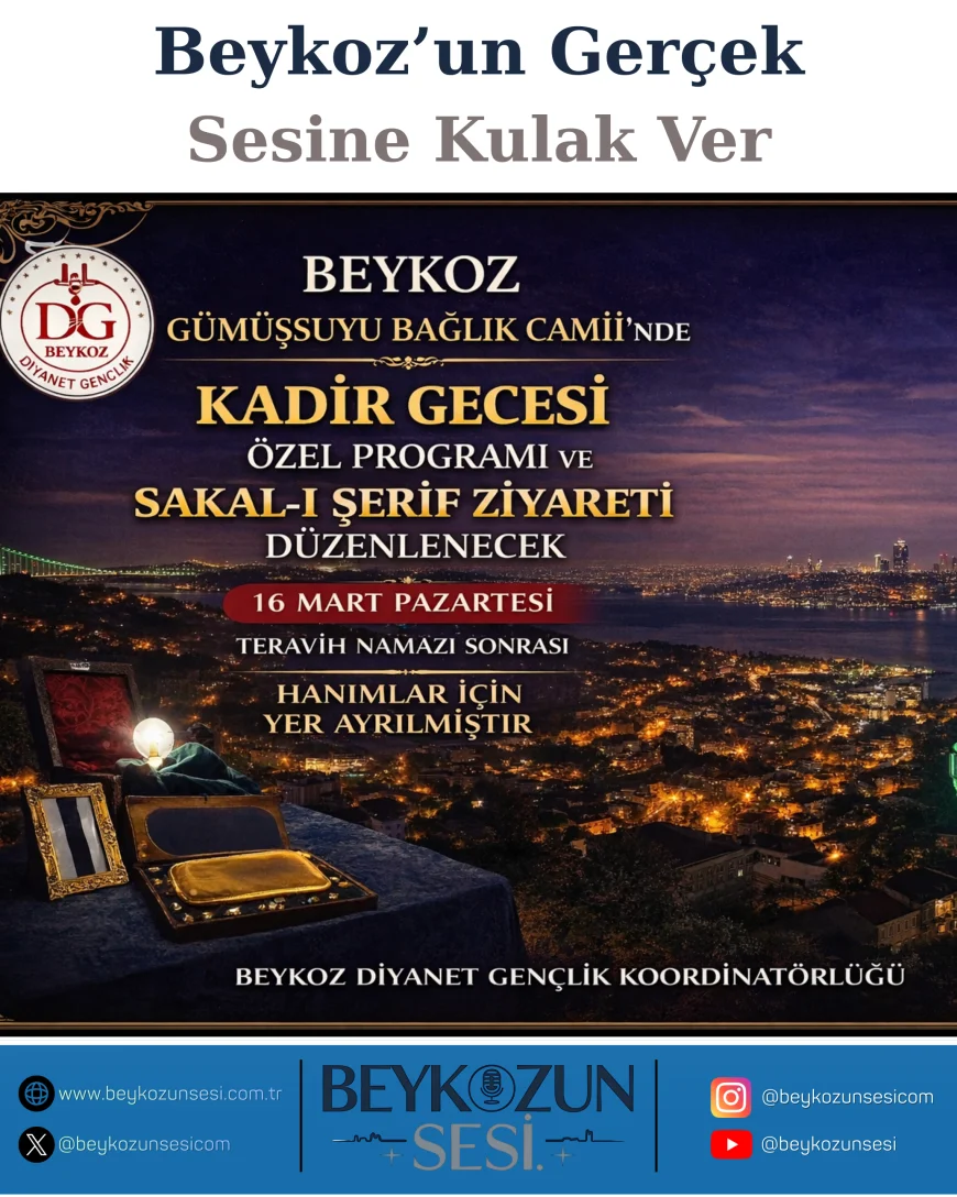 Beykoz Gümüşsuyu Bağlık Camii’nde Kadir Gecesi Özel Programı ve Sakal-ı Şerif Ziyareti Yapılacak