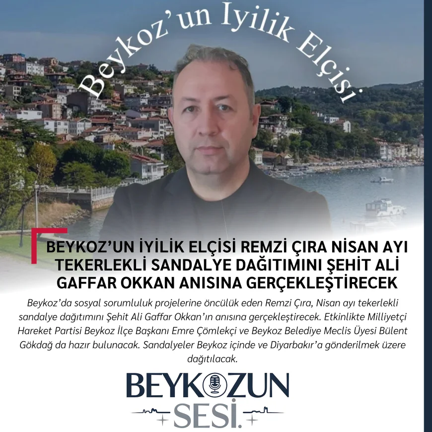 Beykoz’un İyilik Elçisi Remzi Çıra Nisan Ayı Tekerlekli Sandalye Dağıtımını Şehit Ali Gaffar Okkan Anısına Gerçekleştirecek