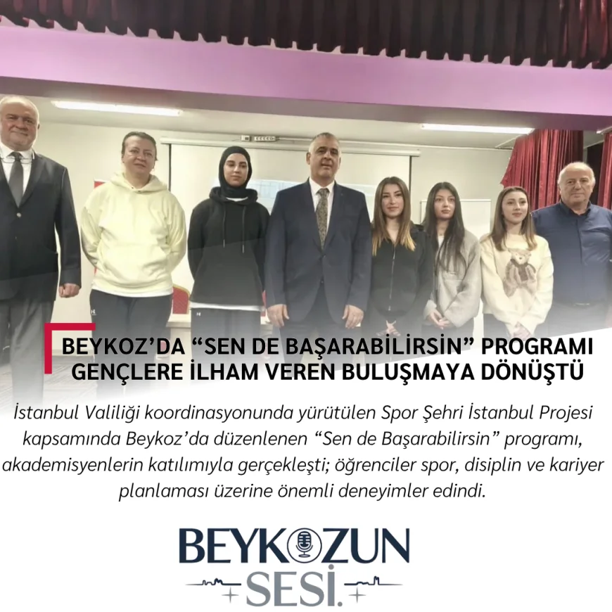 Beykoz’da “Sen de Başarabilirsin” Programı Gençlere İlham Veren Buluşmaya Dönüştü