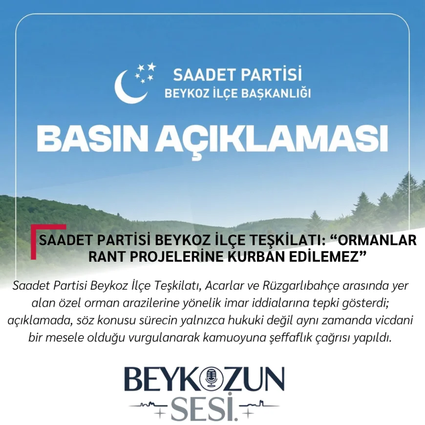 Saadet Partisi Beykoz İlçe Teşkilatı: “Ormanlar Rant Projelerine Kurban Edilemez”