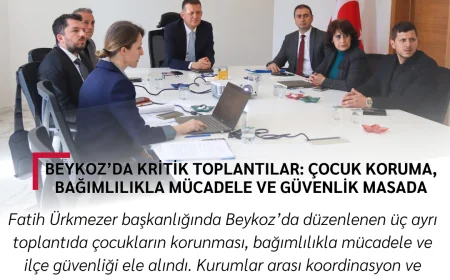 Beykoz’da Kritik Toplantılar: Çocuk Koruma, Bağımlılıkla Mücadele ve Güvenlik Masada