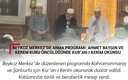 Beykoz Merkez’de Anma Programı: Ahmet Baygın ve Kerem Kuru Öncülüğünde Kur’an-ı Kerim Okundu