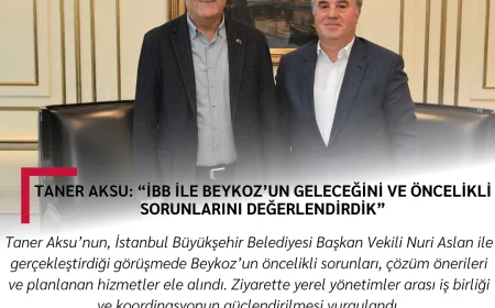 Taner Aksu: “İBB ile Beykoz’un Geleceğini ve Öncelikli Sorunlarını Değerlendirdik”