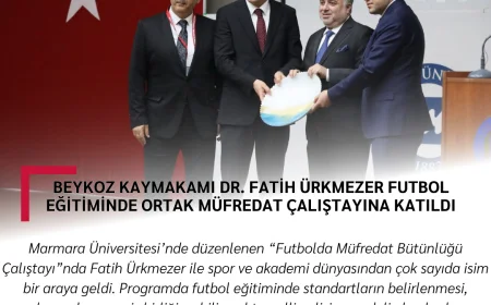Beykoz Kaymakamı Dr. Fatih Ürkmezer Futbol Eğitiminde Ortak Müfredat Çalıştayına Katıldı