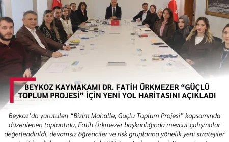 Beykoz Kaymakamı Dr. Fatih Ürkmezer “Güçlü Toplum Projesi” İçin Yeni Yol Haritasını Açıkladı