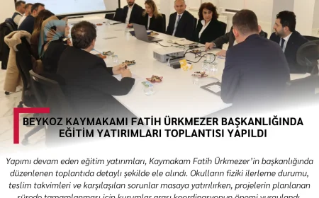 Beykoz Kaymakamı Fatih Ürkmezer başkanlığında eğitim yatırımları toplantısı yapıldı