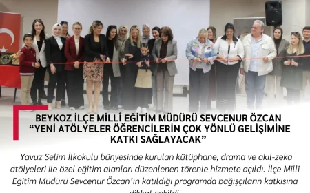 Beykoz İlçe Millî Eğitim Müdürü Sevcenur Özcan: “Yeni atölyeler öğrencilerin çok yönlü gelişimine katkı sağlayacak”