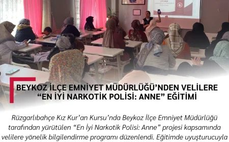 Beykoz İlçe Emniyet Müdürlüğü’nden Velilere “En İyi Narkotik Polisi: Anne” Eğitimi