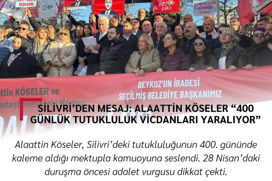 Silivri’den Mesaj: Alaattin Köseler “400 Günlük Tutukluluk Vicdanları Yaralıyor”