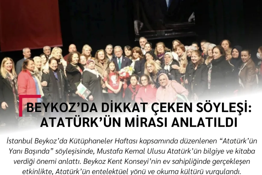 Beykoz’da dikkat çeken söyleşi: Atatürk’ün mirası anlatıldı