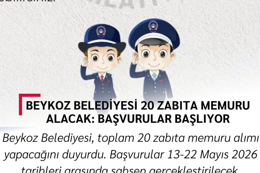 Beykoz Belediyesi 20 Zabıta Memuru Alacak: Başvurular Başlıyor