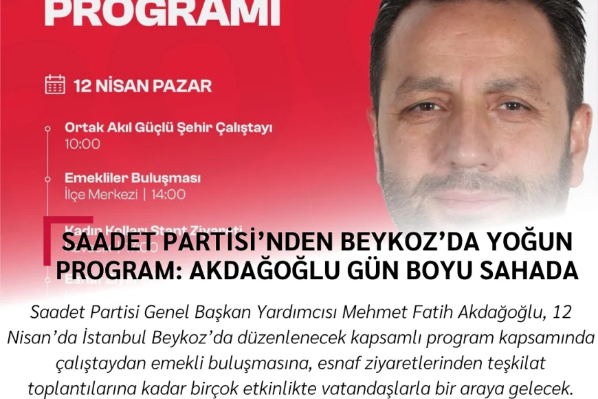Saadet Partisi’nden Beykoz’da Yoğun Program: Akdağoğlu Gün Boyu Sahada