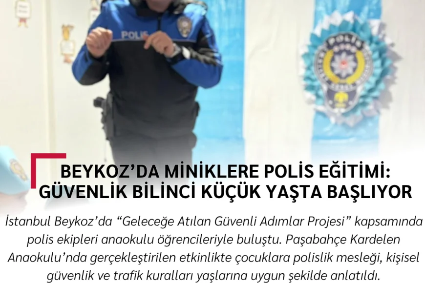 Beykoz’da Miniklere Polis Eğitimi: Güvenlik Bilinci Küçük Yaşta Başlıyor