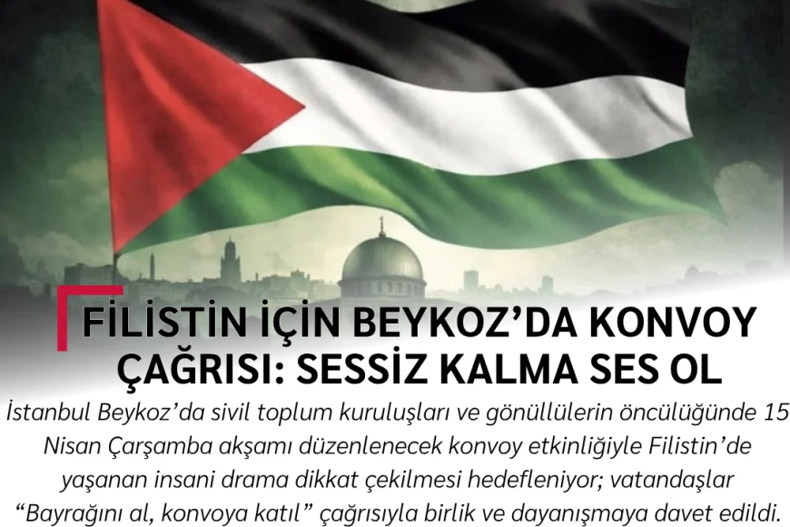Filistin için Beykoz’da konvoy çağrısı: Sessiz kalma ses ol