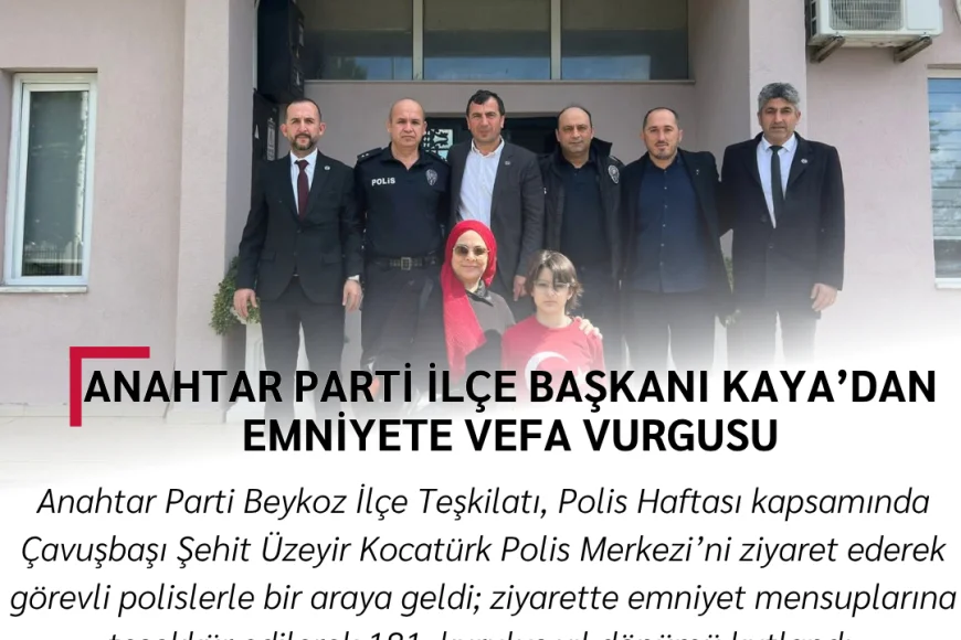 Anahtar Parti İlçe Başkanı Kaya’dan emniyete vefa vurgusu