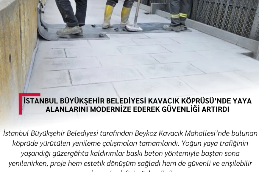 İstanbul Büyükşehir Belediyesi Kavacık Köprüsü’nde yaya alanlarını modernize ederek güvenliği artırdı
