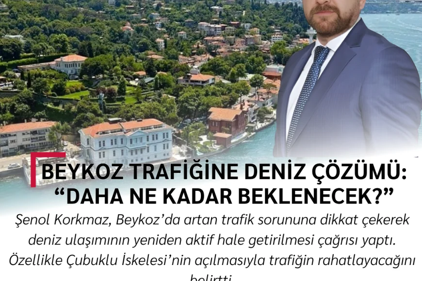 Beykoz Trafiğine Deniz Çözümü: “Daha Ne Kadar Beklenecek?”