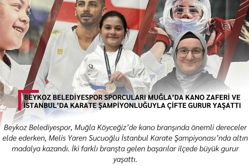 Beykoz Belediyespor Sporcuları Muğla’da Kano Zaferi ve İstanbul’da Karate Şampiyonluğuyla Çifte Gurur Yaşattı
