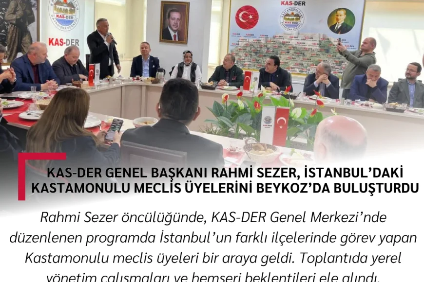 KAS-DER Genel Başkanı Rahmi Sezer, İstanbul’daki Kastamonulu Meclis Üyelerini Beykoz’da Buluşturdu