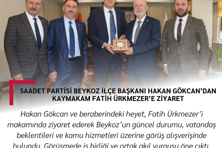 Saadet Partisi Beykoz İlçe Başkanı Hakan Gökcan’dan Kaymakam Fatih Ürkmezer’e Ziyaret