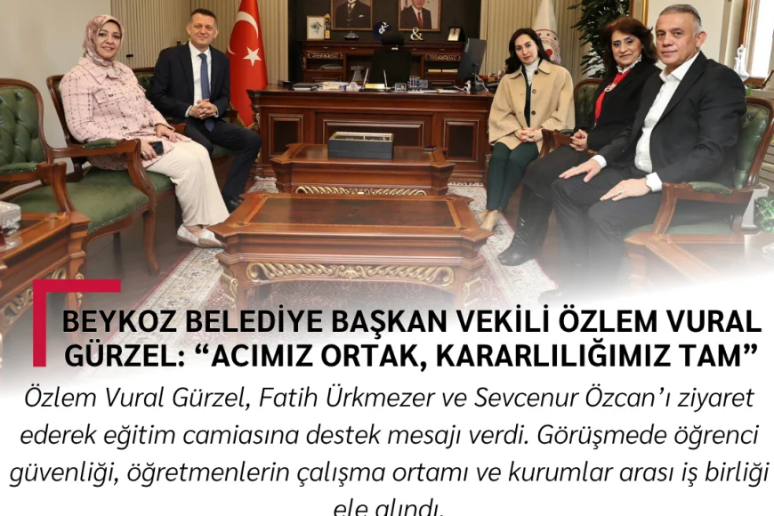 Beykoz Belediye Başkan Vekili Özlem Vural Gürzel: “Acımız Ortak, Kararlılığımız Tam”