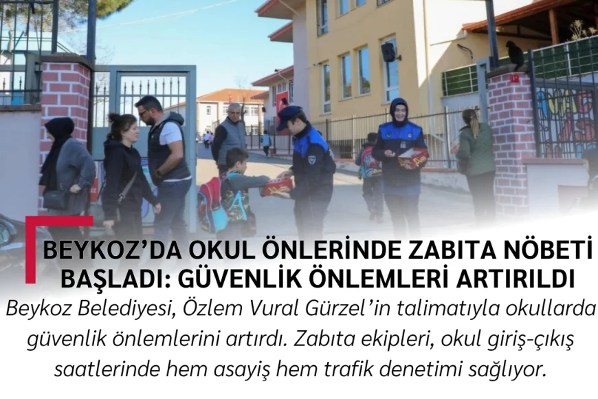 Beykoz’da Okul Önlerinde Zabıta Nöbeti Başladı: Güvenlik Önlemleri Artırıldı