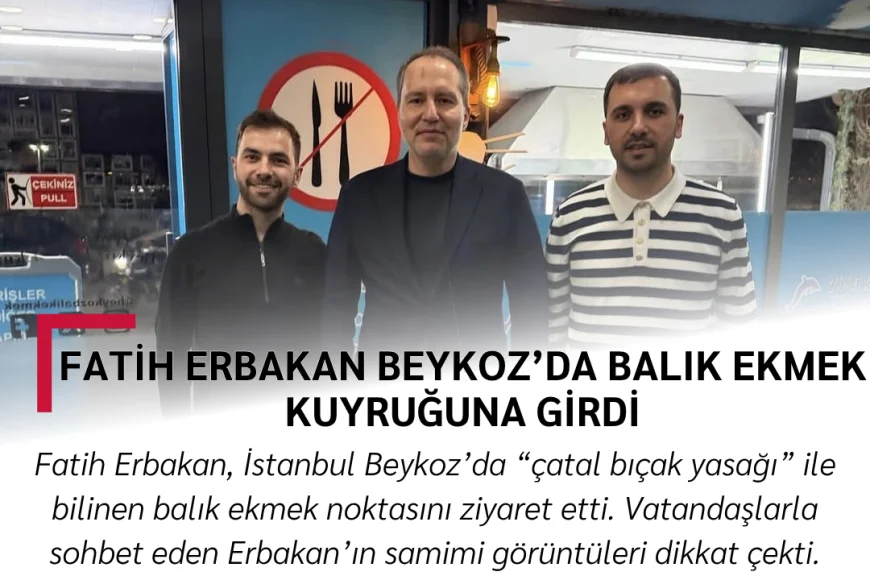 Fatih Erbakan Beykoz’da Balık Ekmek Kuyruğuna Girdi
