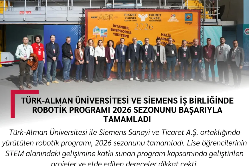 Türk-Alman Üniversitesi ve Siemens İş Birliğinde Robotik Programı 2026 Sezonunu Başarıyla Tamamladı