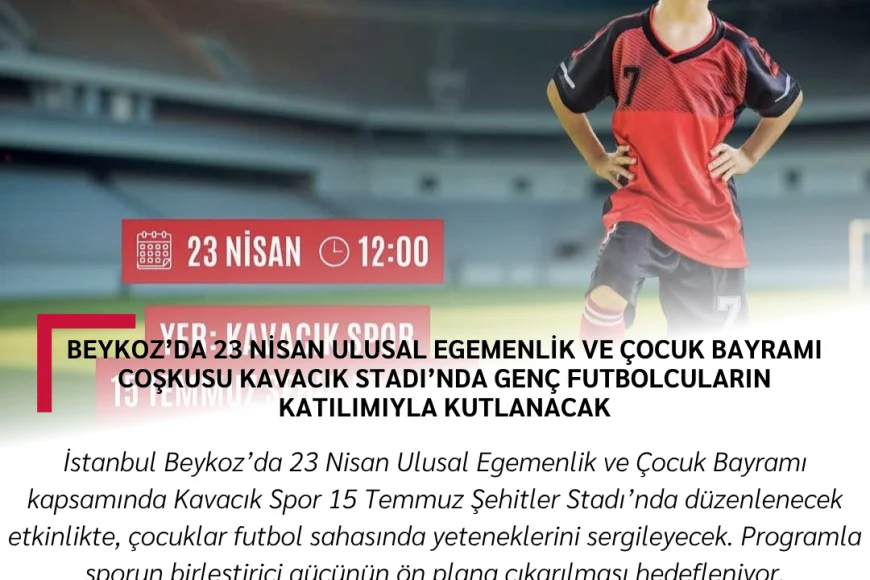 Beykoz’da 23 Nisan Ulusal Egemenlik ve Çocuk Bayramı Coşkusu Kavacık Stadı’nda Genç Futbolcuların Katılımıyla Kutlanacak