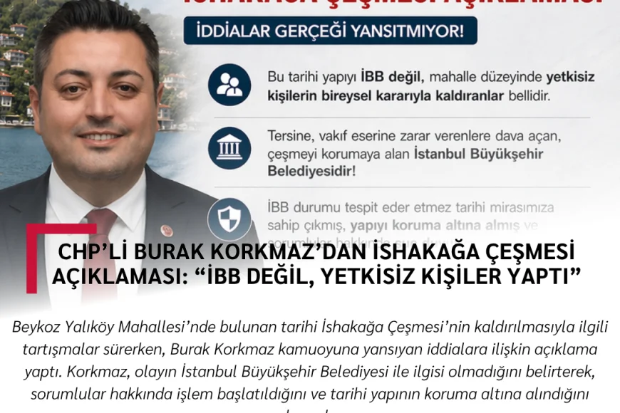 CHP’li Burak Korkmaz’dan İshakağa Çeşmesi Açıklaması: “İBB Değil, Yetkisiz Kişiler Yaptı”