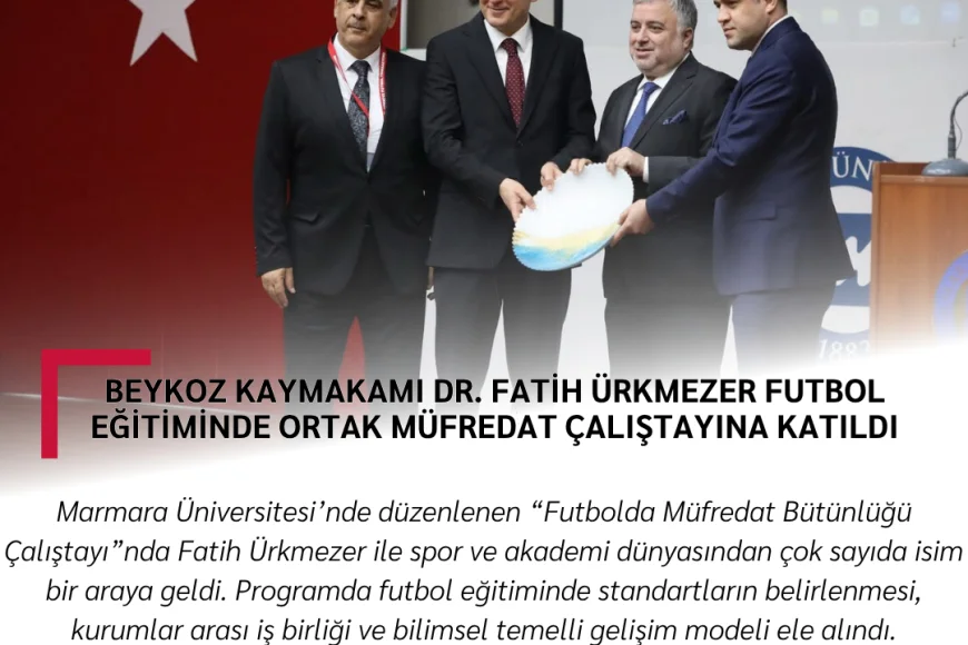 Beykoz Kaymakamı Dr. Fatih Ürkmezer Futbol Eğitiminde Ortak Müfredat Çalıştayına Katıldı